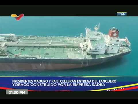 Irán entrega buque tanquero Yoraco a Venezuela; presidentes Maduro y Ebrahim Raisi celebran