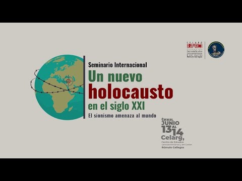 Seminario Internacional: Un nuevo holocausto en el siglo XXI. El sionismo amenaza al mundo.
