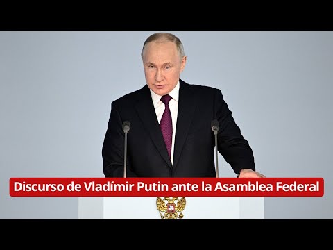 EN VIVO: Discurso de Vladímir Putin ante la Asamblea Federal