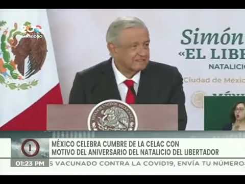Presidente López Obrador, discurso en Cumbre de Celac por Natalicio de Simón Bolívar, 24 Julio 2021