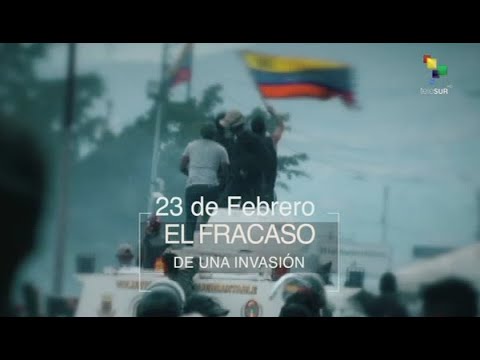 23 de Febrero: El Fracaso de una Invasión a Venezuela (documental de Telesur)